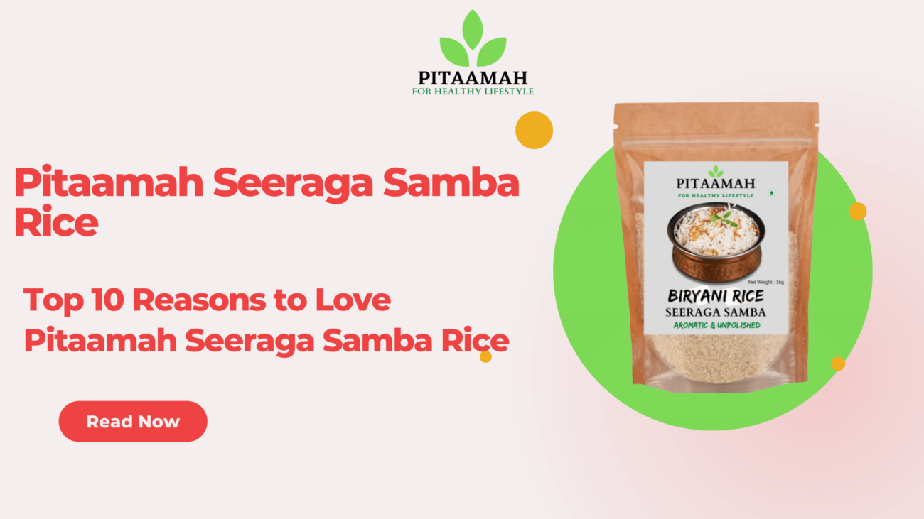 Top 10 Reasons to Love Pitaamah Seeraga Samba Rice