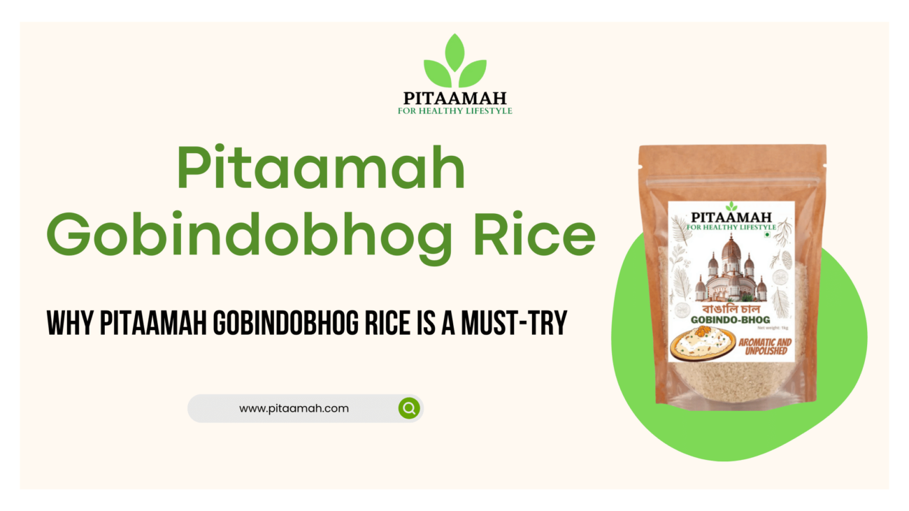 Why Pitaamah Gobindobhog Rice is a Must-Try